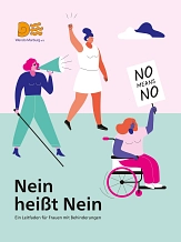 Titelbild der Broschüre mit drei Frauen mit Blindenstock und Megaphon, mit Rollstuhl und Schild mit der Aufschrift "No! No!" und mit erhobener Faust. 
Bild&nbsp;&copy;&nbsp;WENDO Marburg e.V.